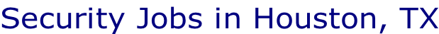 Security Jobs in Houston, TX